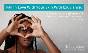 Read more about the article Fall in Love with Your Skin with Exuviance: A Celebration of Self-Love and Luxurious Skincare Treatments at Home